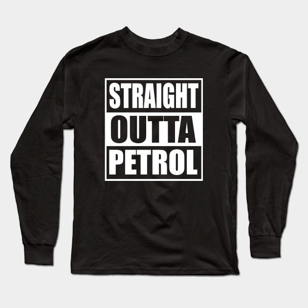 Straight Outta Petrol Long Sleeve T-Shirt by JAC3D